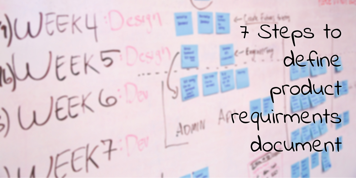 7 steps to define product requirement document