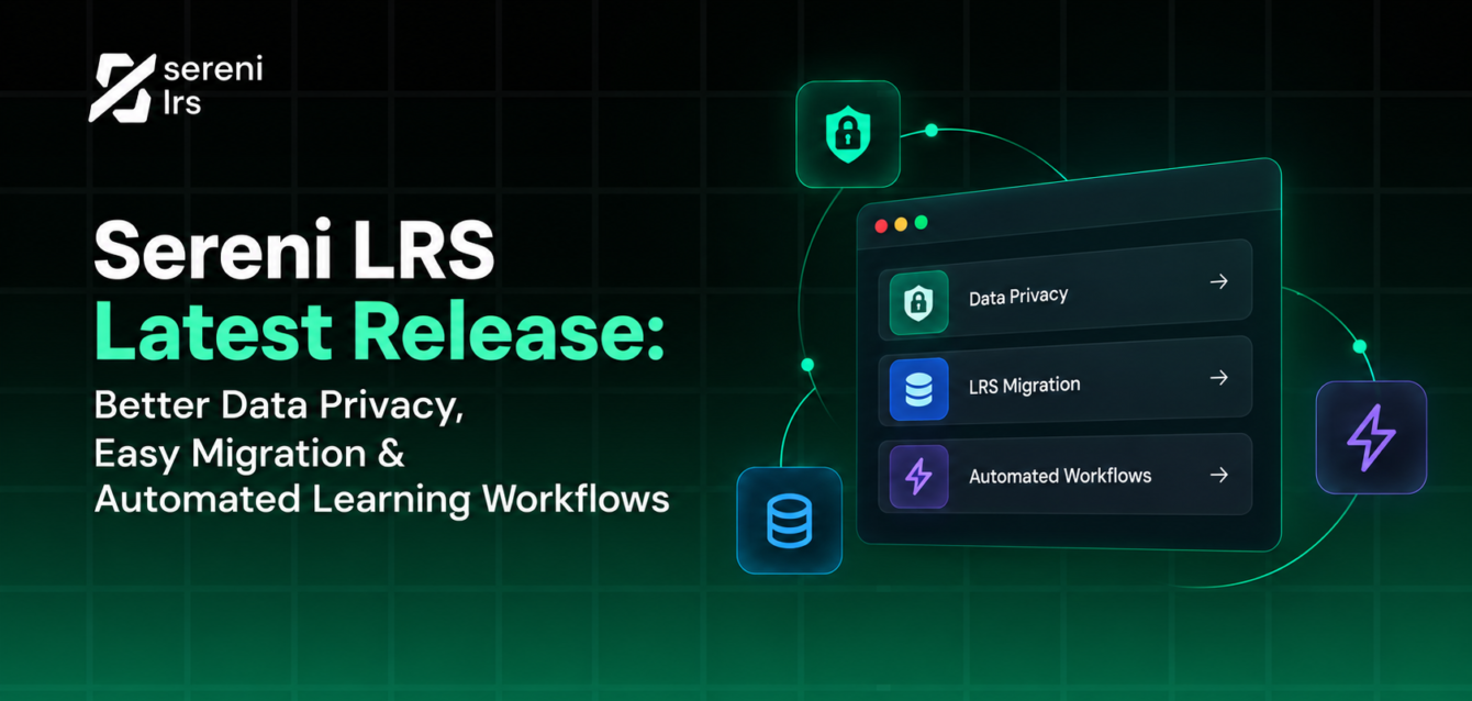 Sereni LRS Latest Release Sereni LRS Latest Release: Better Data Privacy, Easy Migration & Automated Learning Workflows