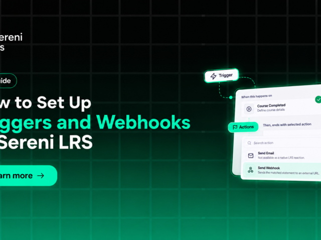 How to Set Up Triggers and Webhooks in Sereni LRS How to Set Up Triggers and Webhooks in Sereni LRS